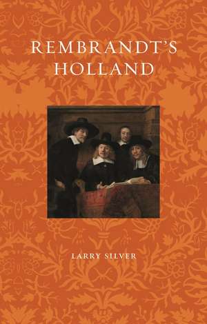 Rembrandt's Holland de Larry Silver