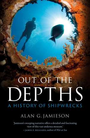 Out of the Depths: A History of Shipwrecks de Alan G. Jamieson