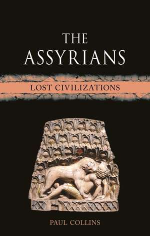 The Assyrians: Lost Civilizations de Paul Collins