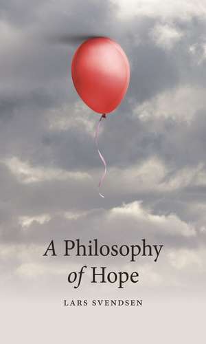 A Philosophy of Hope de Lars Svendsen