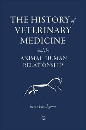 The History of Veterinary Medicine and the Animal-Human Relationship