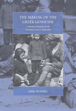 The Making of the Greek Genocide de Erik Sjöberg