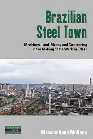 Brazilian Steel Town de Massimiliano Mollona