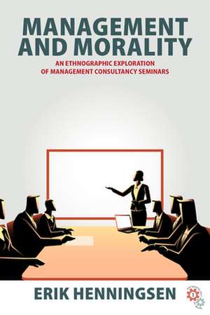 Management and Morality de Erik Henningsen