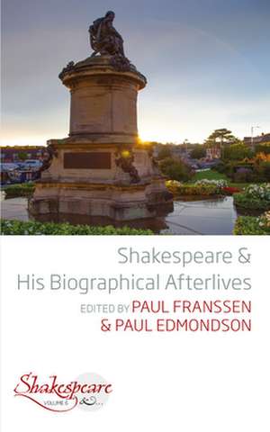 Shakespeare and His Biographical Afterlives de Paul Edmondson