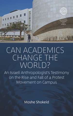 Can Academics Change the World? de Moshe Shokeid