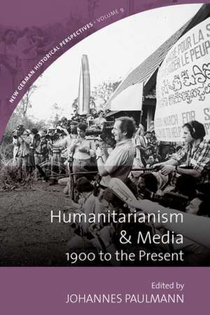 Humanitarianism and Media de Johannes Paulmann