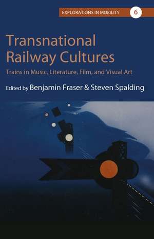 Transnational Railway Cultures de Benjamin Fraser