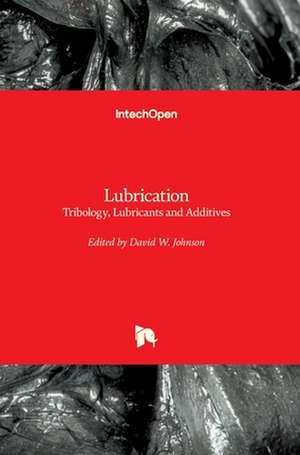 LubricationTribology, Lubricants and Additives de David Johnson