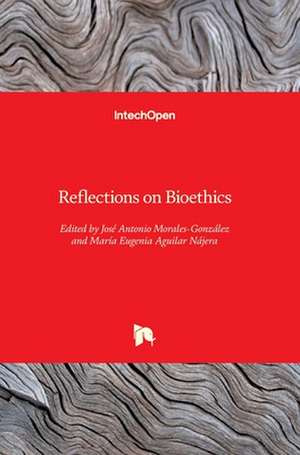 Reflections on Bioethics de Jose Antonio Morales-Gonzalez