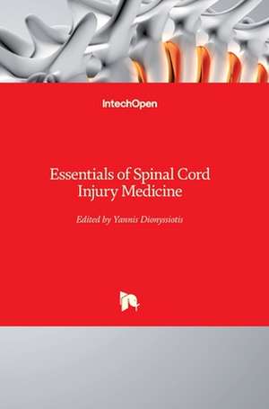 Essentials of Spinal Cord Injury Medicine de Yannis Dionyssiotis