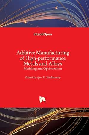 Additive Manufacturing of High-performance Metals and Alloys de Igor Shishkovsky