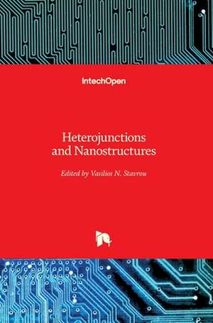 Heterojunctions and Nanostructures de Vasilios N. Stavrou