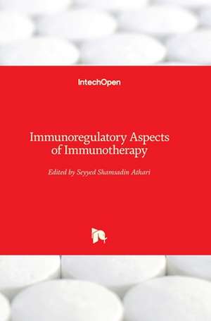 Immunoregulatory Aspects of Immunotherapy de Seyyed Shamsadin Athari