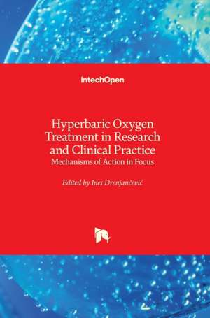 Hyperbaric Oxygen Treatment in Research and Clinical Practice de Ines Drenjan¿evi¿