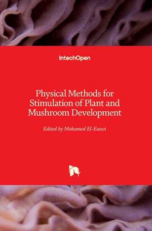 Physical Methods for Stimulation of Plant and Mushroom Development de Mohamed A. El-Esawi