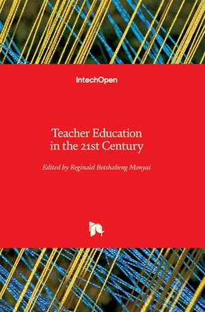 Teacher Education in the 21st Century de Reginald Monyai