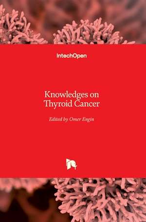 Knowledges on Thyroid Cancer de Omer Engin