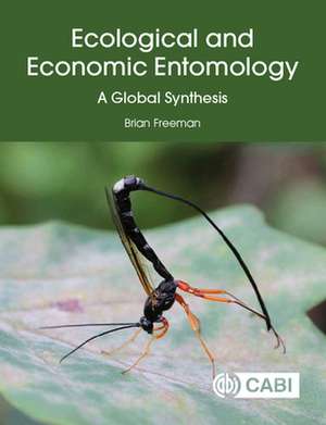 Ecological and Economic Entomology – A Global Synthesis de Brian Freeman