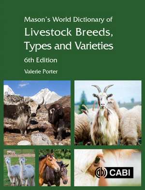 Mason′s World Dictionary of Livestock Breeds, Types and Varieties de Valerie Porter