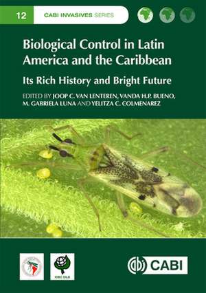 Biological Control in Latin America and the Caribbean – Its Rich History and Bright Future de Joop C Van Lenteren