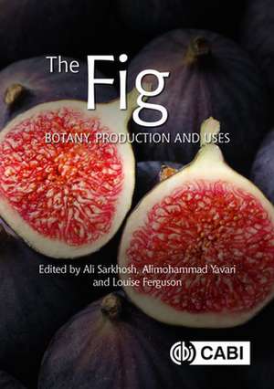 The Fig – Botany, Production and Uses de Ali Sarkhosh