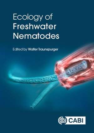 Ecology of Freshwater Nematodes de Walter Traunspurger