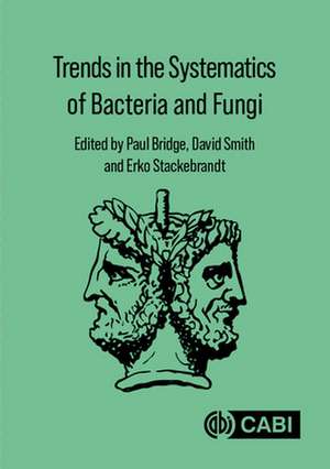 Trends in the Systematics of Bacteria and Fungi de Paul Bridge