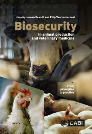 Biosecurity in Animal Production and Veterinary – From principles to practice de Jeroen Dewulf