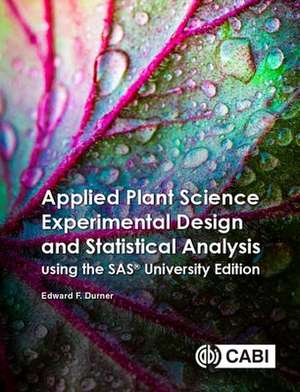 Applied Plant Science Experimental Design and Statistical Analysis Using SAS® OnDemand for Academics de Edward Durner