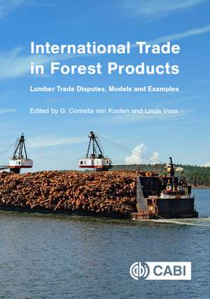 International Trade in Forest Products – Lumber Trade Disputes, Models and Examples de G. Cornelis Van Kooten