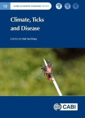 Climate, Ticks and Disease de Pat Nuttall