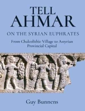 Tell Ahmar on the Syrian Euphrates de Guy Bunnens