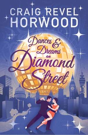 Dances and Dreams on Diamond Street de Craig Revel Horwood