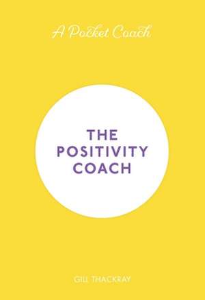 A Pocket Coach: The Positivity Coach de Gill Thackray