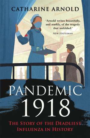 Pandemic 1918 de Catharine Arnold