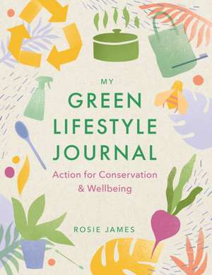 The Green Lifestyle Journal de Rosie James