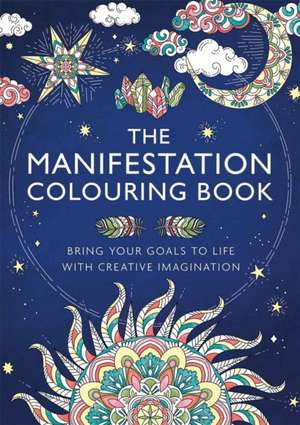 The Manifestation Colouring Book de Gill Thackray