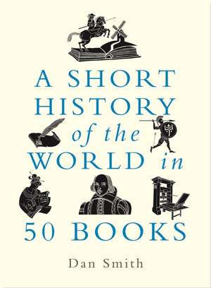 A Short History of the World in 50 Books de Daniel Smith