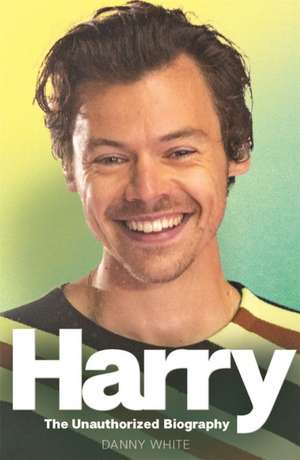 Harry: The Unauthorized Biography de Danny White