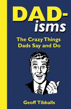 Dad-isms de Geoff Tibballs