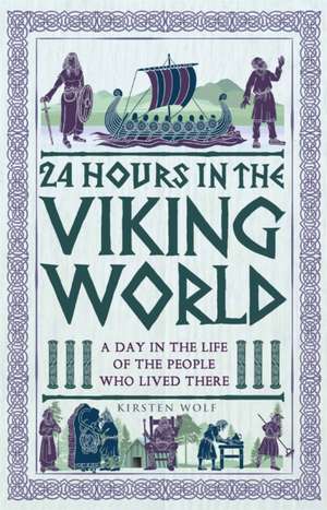 24 Hours in the Viking World de Kirsten Wolf