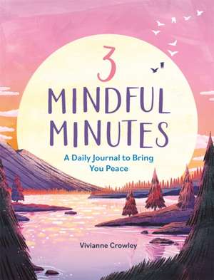 3 Mindful Minutes de Vivianne Crowley