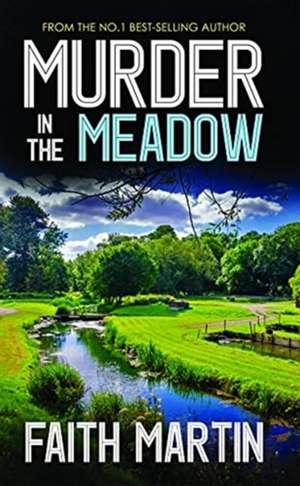 Murder In the Meadow de Faith Martin