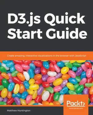 D3.js Quick Start Guide de Matthew Huntington