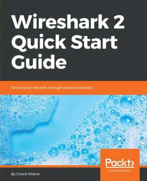 Wireshark 2 Quick Start Guide de Charit Mishra