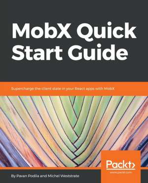 MobX Quick Start Guide de Pavan Podila