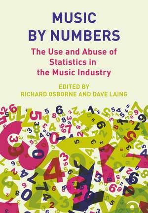 Music by Numbers: The Use and Abuse of Statistics in the Music Industry de Richard Osborne