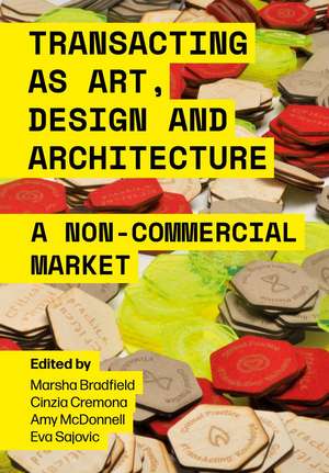 Transacting as Art, Design and Architecture: A Non-Commercial Market de Marsha Bradfield