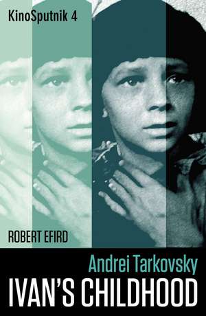 Andrei Tarkovsky: "Ivan's Childhood" de Robert Efird